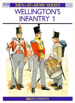Wellington's Infantry. 1. Osprey Man at Arms Series. #114.