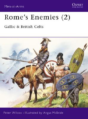 Rome's Enemies (2): Gallic and British Celts (Men-at-Arms)