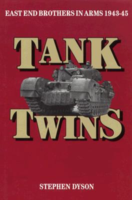 Twins in Tanks: East End Brothers-In-Arms : 1943-1945