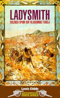 Ladysmith: Colenso/Spion Kop/Hlangwane/Tugela. Battleground South Africa.
