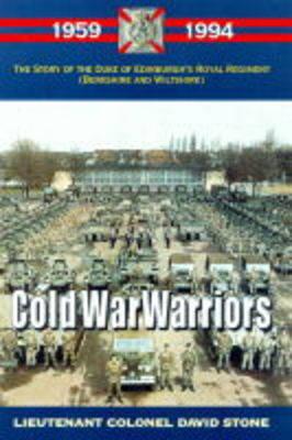 Image for Cold War Warriors: Story of the Duke of Edinburgh's Royal Regiment (Berkshire and Wiltshire) Cold War Warriors: Story of the Duke of Edinburgh's Royal Regiment (Berkshire and Wiltshire)