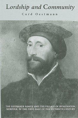 Lordship and Community: The Lestrange Family and the Village of Hunstanton, Norfolk, in the First Half of the Sixteenth Century