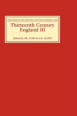 Thirteenth Century England III: Proceedings of the Newcastle upon Tyne Conference, 1989 (Thirteenth Century England, 3)