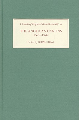 The Anglican Canons, 1529-1947 (Church of England Record Society, 6)