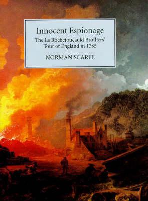 Innocent Espionage: The La Rochefoucauld Brothers' Tour of England in 1785