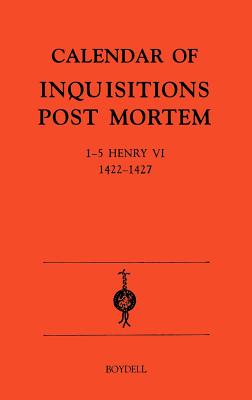 Calendar of Inquisitions Post-Mortem and other Analogous Documents preserved in the Public Record Office XXII: 1-5 Henry VI (1422-27)