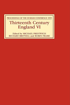 Thirteenth Century England VI: Proceedings of the Durham Conference, 1995 (Thirteenth Century England, 6)