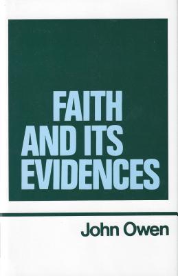 Faith and Its Evidences (Works of John Owen, Volume 5)