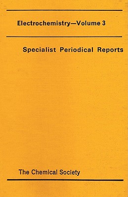 Electrochemistry: Volume 3 (Specialist Periodical Reports - Electrochemistry, Volume 3)