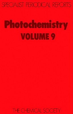 Photochemistry: Volume 9 (Specialist Periodical Reports - Photochemistry, Volume 9)