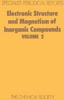 Electronic Structure and Magnetism of Inorganic Compounds: Volume 2 (Specialist Periodical Reports - Electronic Structure and Magnetism of Inorganic Compounds, Volume 2)