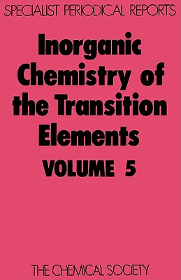Inorganic Chemistry of the Transition Elements: Volume 5 (Specialist Periodical Reports - Inorganic Chemistry of the Transition Elements, 5)
