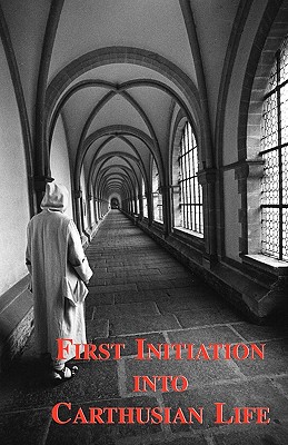 Image for First Initiation Into Carthusian Life First Initiation Into Carthusian Life