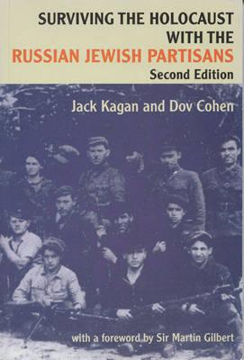 Surviving the Holocaust with the Russian Jewish Partisans (Second Edition)