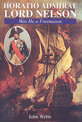 Horatio Admiral Lord Nelson: Was he .a Mason