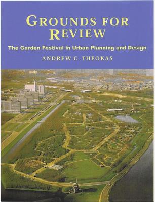 Image for Grounds For Review The Garden Festival In Urban Planning And Design
