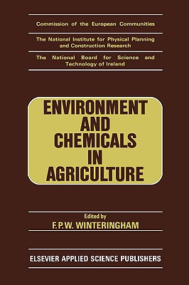 Environment and Chemicals in Agriculture: Proceedings of a Symposium Held in dublin, 15-17 October 1984