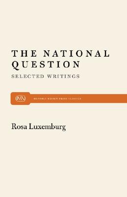 Image for The National Question: Selected Writings by Rosa Luxemburg (Monthly Review Press Classic Titles, 24)