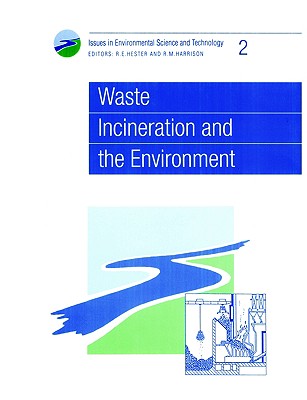 Waste Incineration and the Environment (Issues in Environmental Science and Technology, Volume 2)