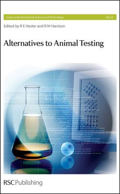Alternatives To Animal Testing (Issues in Environmental Science and Technology, Volume 23)