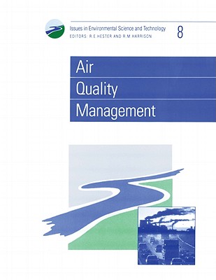 Air Quality Management (Issues in Environmental Science and Technology, Volume 8)
