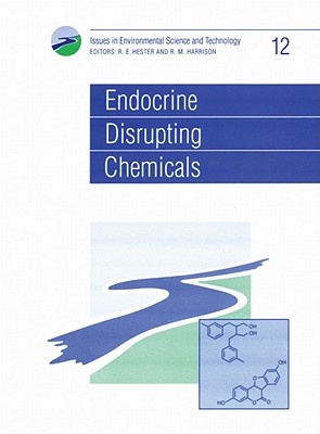 Endocrine Disrupting Chemicals (Issues in Environmental Science and Technology, Volume 12)