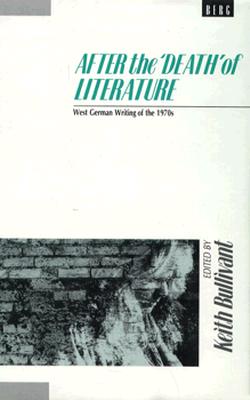 After the 'Death' of Literature: West German Writing of the 1970s (Berg Monographs in German Studies)