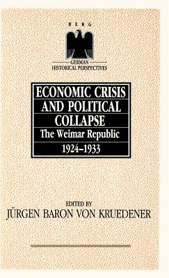 Economic Crisis and Political Collapse: The Weimar Republic 1924-1933 (German Historical Perspectives)