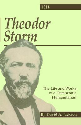 Theodor Storm: The Life and Works of a Democratic Humanitarian