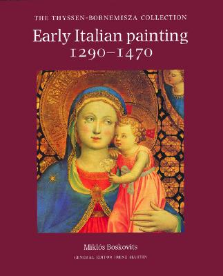 Early Italian Painting 1290-1470: The Thyssen-Bornemisza Collection