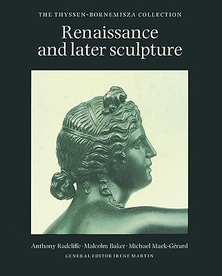 Renaissance and Later Sculpture: Thyssen-Bornemisza Collection (The Thyssen-Bornemisza collection)