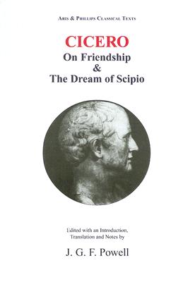Cicero: Laelius on Friendship and The Dream of Scipio (Aris & Phillips Classical Texts)