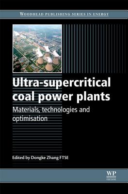 Ultra-Supercritical Coal Power Plants: Materials, Technologies and Optimisation (Woodhead Publishing Series in Energy) Image for Ultra-Supercritical Coal Power Plants: Materials, Technologies and Optimisation (Woodhead Publishing Series in Energy)
