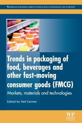 Trends in Packaging of Food, Beverages and Other Fast-Moving Consumer Goods (FMCG): Markets, Materials and Technologies (Woodhead Publishing Series in Food Science, Technology and Nutrition)