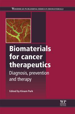 Biomaterials for Cancer Therapeutics: Diagnosis, Prevention and Therapy (Woodhead Publishing Series in Biomaterials)