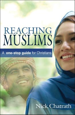 Reaching Muslims: A One-Stop Guide for Christians
