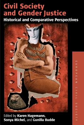 Civil Society and Gender Justice: Historical and Comparative Perspectives (Studies on Civil Society, 4)