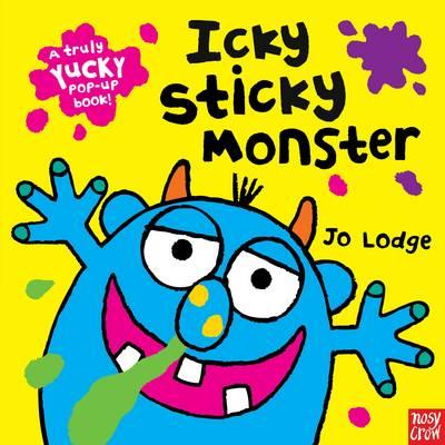 Icky Sticky Monster a Truly Yucky Pop-Up Book!. Jo Lodge