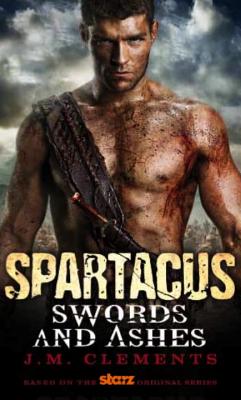 Spartacus: Swords and Ashes [Mass Market Paperback] Clements, J.M.