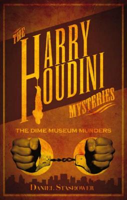 Harry Houdini Mysteries: The Dime Museum Murders