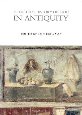 A Cultural History of Food in Antiquity (The Cultural Histories Series)