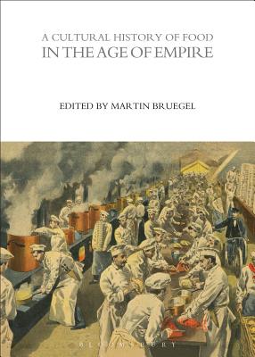 A Cultural History of Food in the Age of Empire (The Cultural Histories Series, 5)