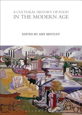 A Cultural History of Food in the Modern Age (The Cultural Histories Series)