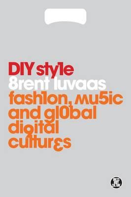 DIY Style: Fashion, Music and Global Digital Cultures (Dress, Body, Culture) [Paperback] Luvaas, Brent and Eicher, Joanne B.