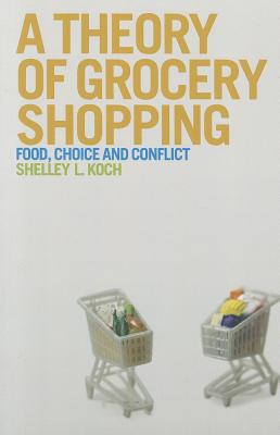 A Theory of Grocery Shopping: Food, Choice and Conflict