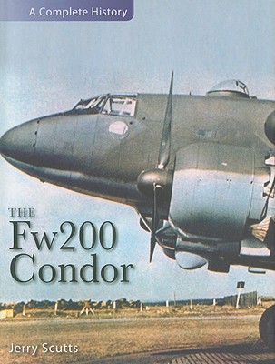 The Fw 200 Condor. a Complete History