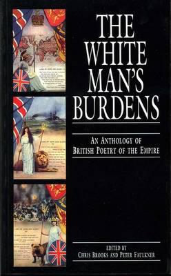 White Man's Burdens: An Anthology of British Poetry of the Empire