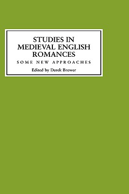 STUDIES IN MEDIEVAL ENGLISH ROMANCES Some New Approaches