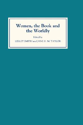 Image for Women, the Book, and the Worldly: Selected Proceedings of the St Hilda's Conference, Oxford, Volume II (Women, the Book, & the Wordly) [Hardcover] Smith, Lesley and Taylor, Jane H.M.