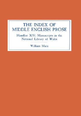 Image for The Index of Middle English Prose: Handlist XIV: Manuscripts in The National Library of Wales (Llyfrgell Genedlaethol Cymru), Aberystwyth (Volume 14) [Hardcover] Marx, William